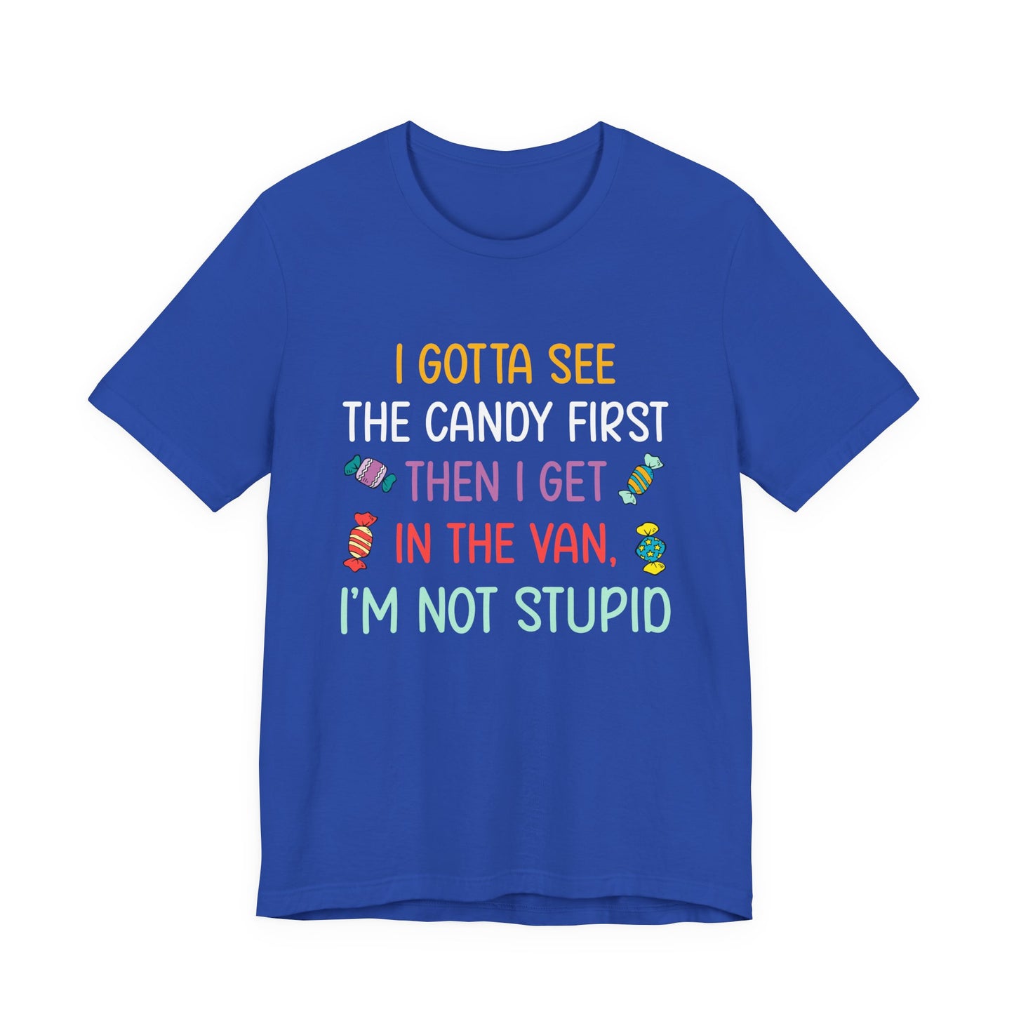 I Gotta See the Candy First T-Shirt – Funny Candy Quote Graphic Tee