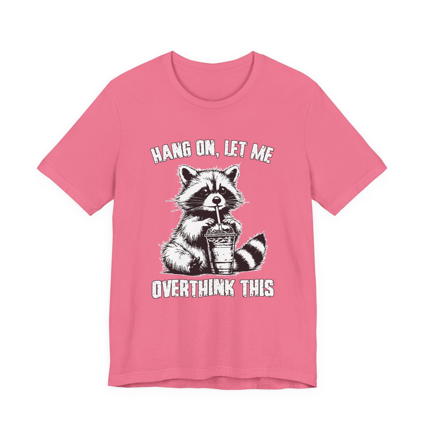 Hang On Let Me Overthink This T-Shirt – Funny Raccoon Overthinking Graphic Tee