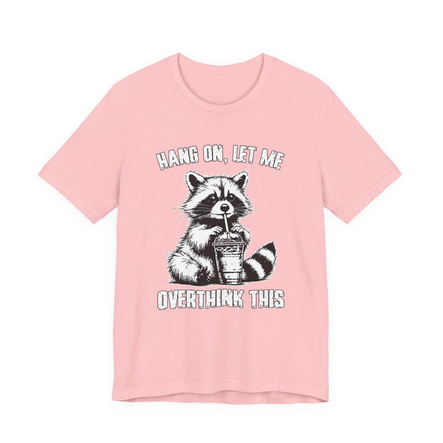 Hang On Let Me Overthink This T-Shirt – Funny Raccoon Overthinking Graphic Tee