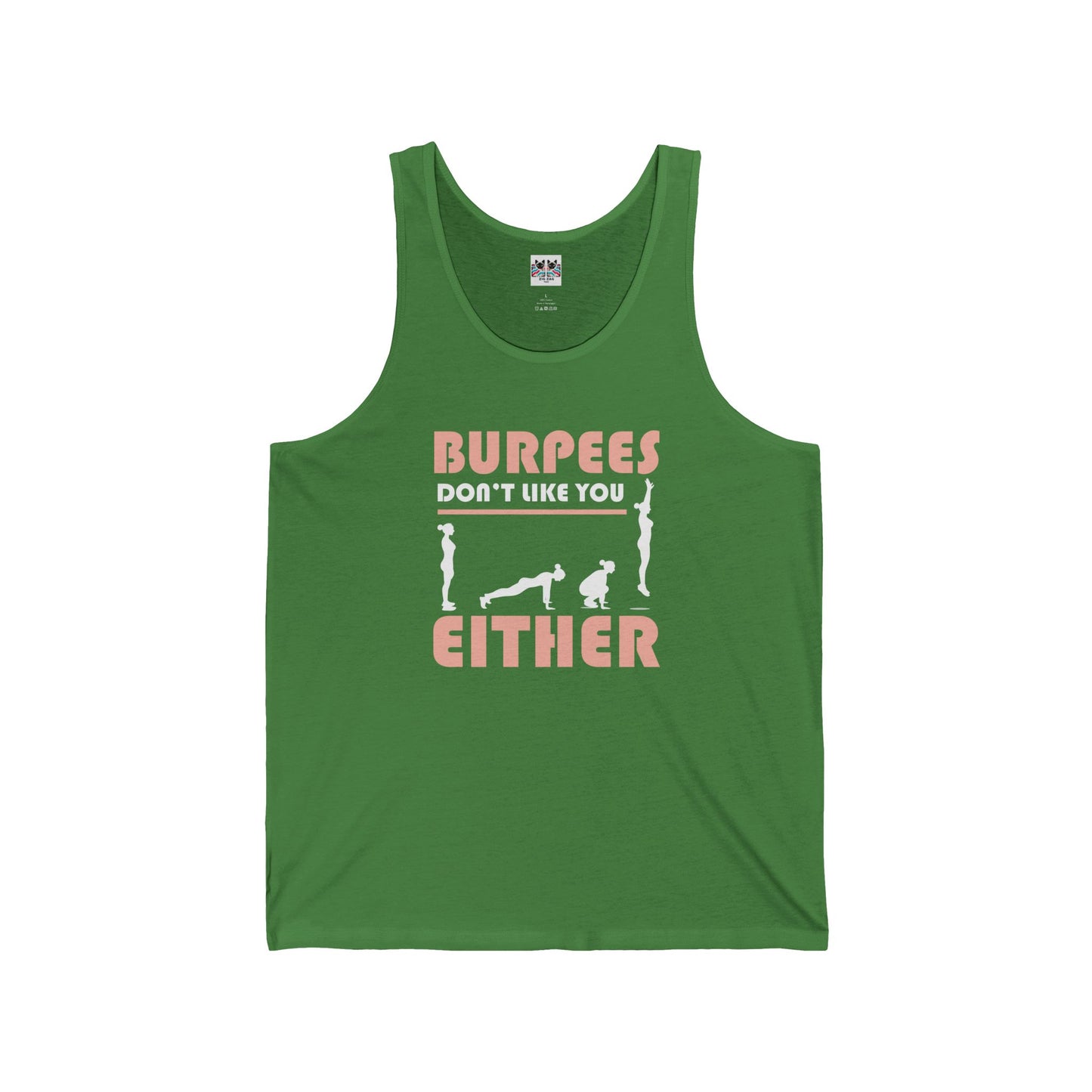 Burpees Don’t Like You Either - Funny Workout Tank Top