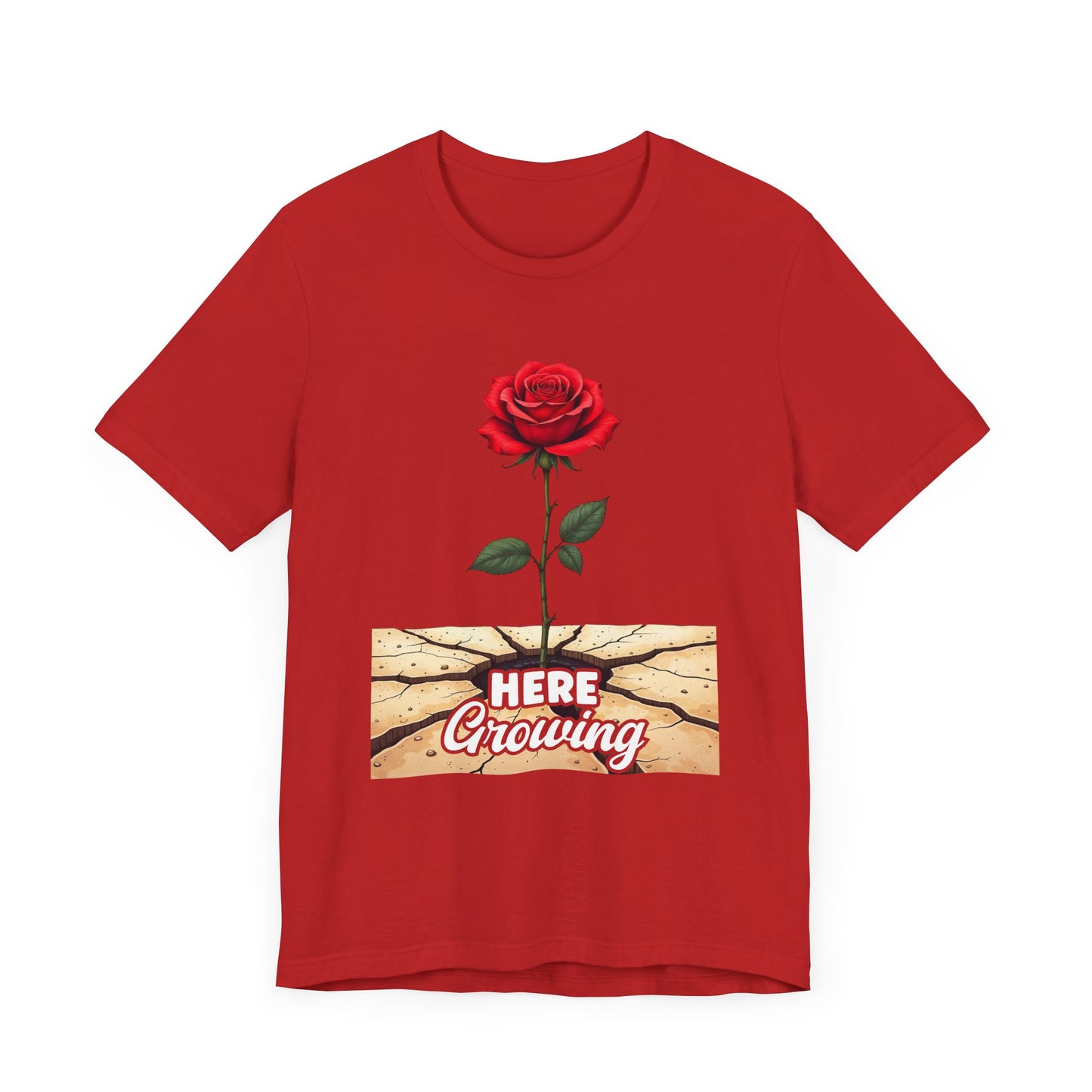 Here Growing T-Shirt – Resilient Rose Through Cracks Motivational Tee