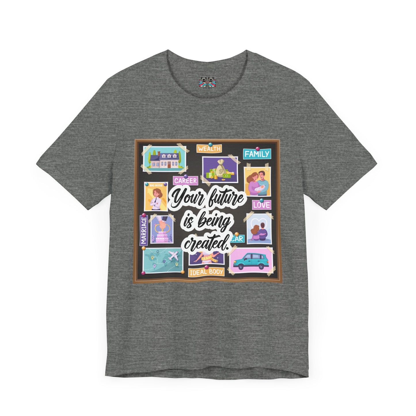 Your Future is Being Created - Vision Board Manifestation T-Shirt