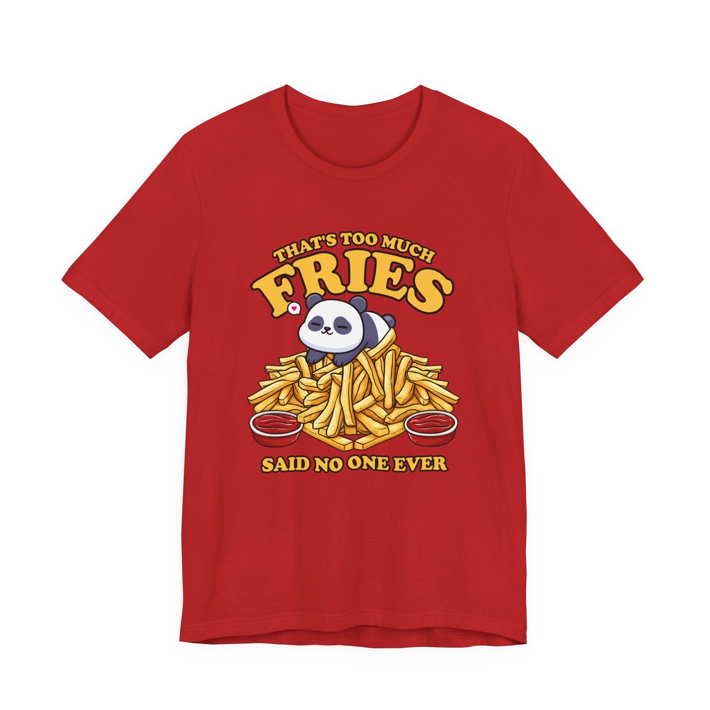 That’s Too Much Fries Said No One Ever T-Shirt – Cute Baby Panda and Fries Graphic Tee