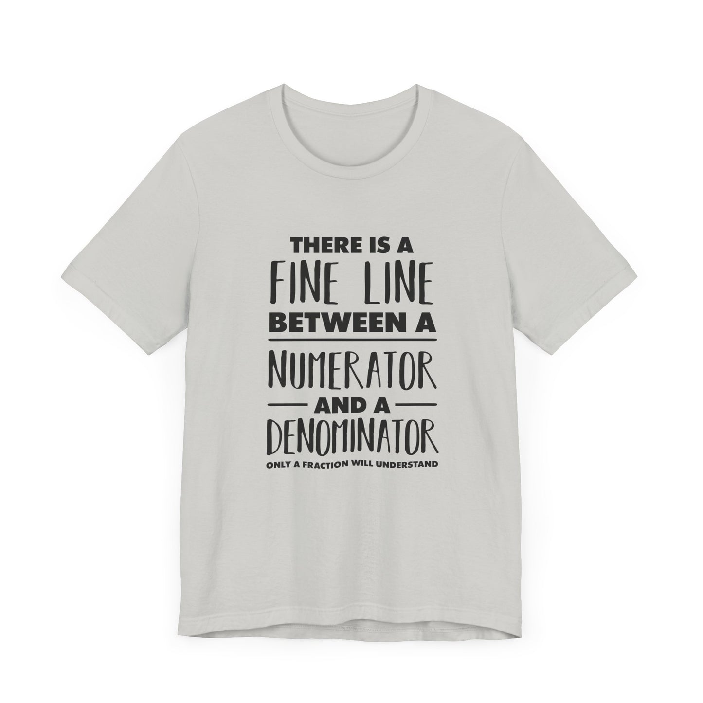 Math Humor Shirt – Fine Line Numerator Denominator Fraction Pun