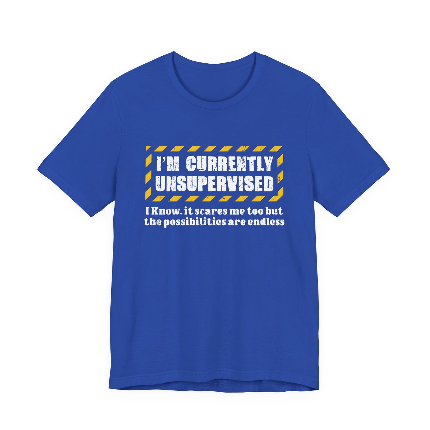 Currently Unsupervised T-Shirt – Funny Caution Alert Humorous Graphic Tee