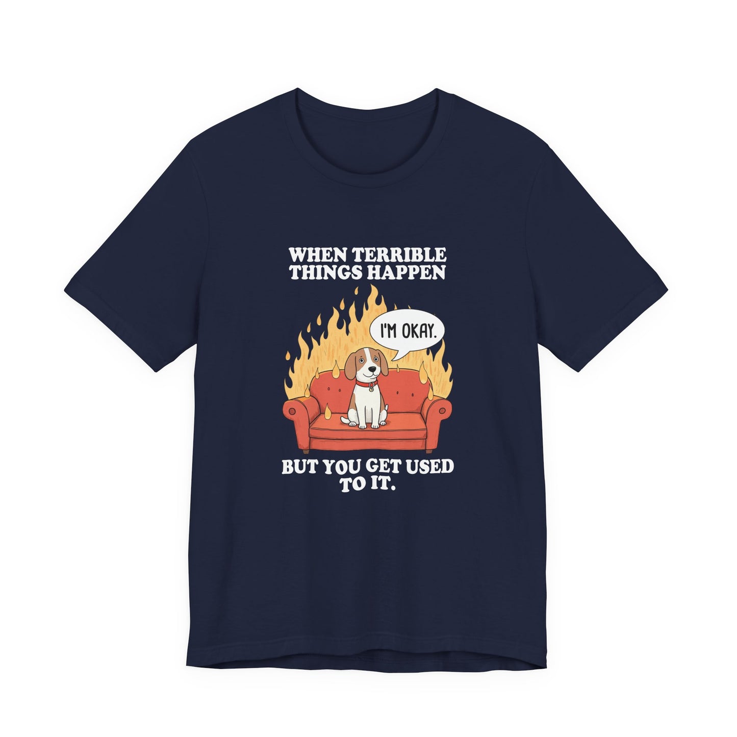 When Terrible Things Happen But You Get Used To It – Calm Dog on Burning Sofa Graphic T-Shirt
