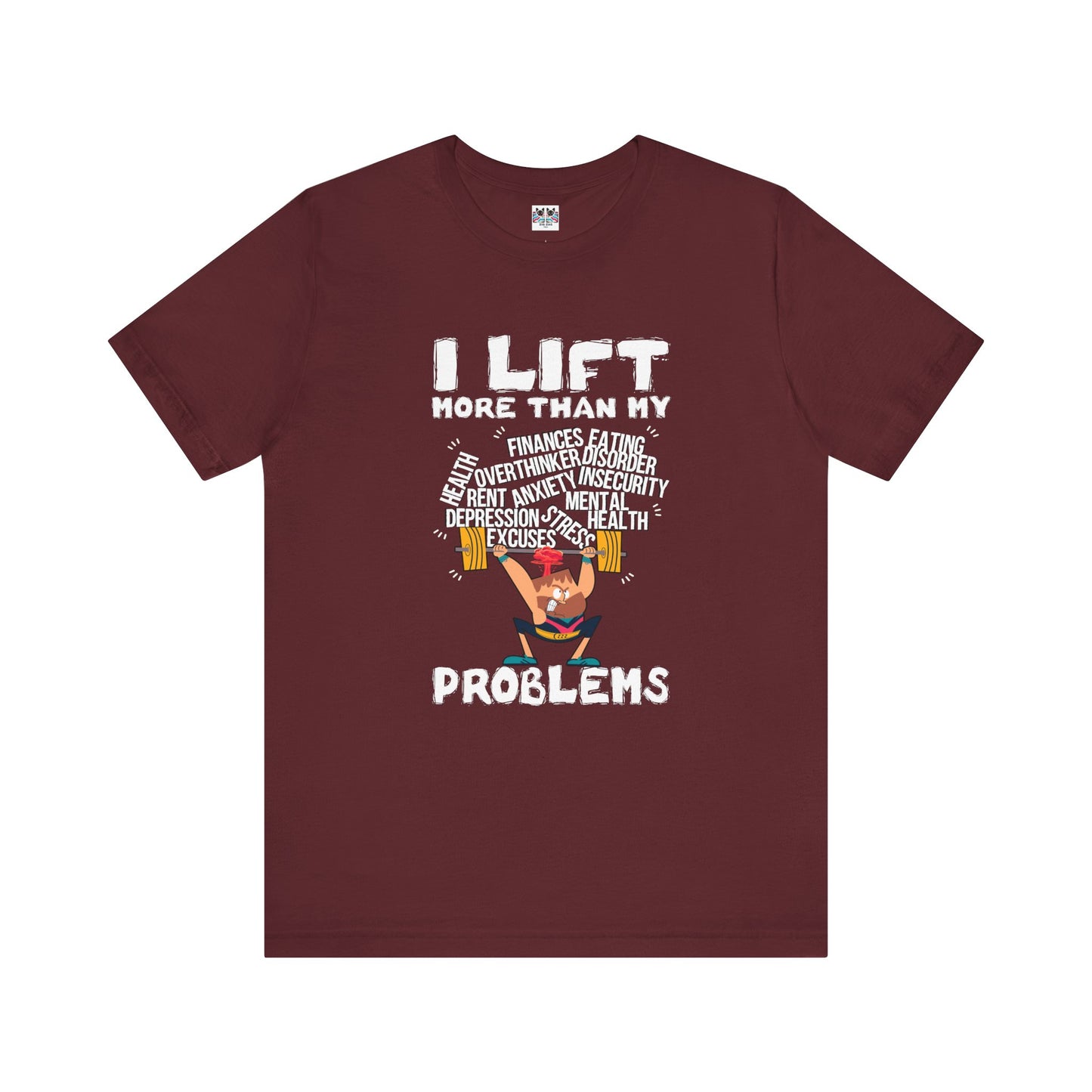 I Lift More Than My Problems Funny Gym T-Shirt