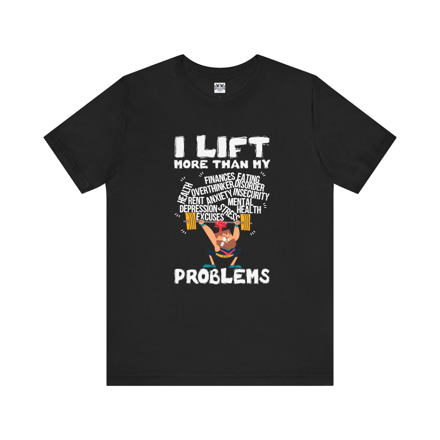 I Lift More Than My Problems Funny Gym T-Shirt