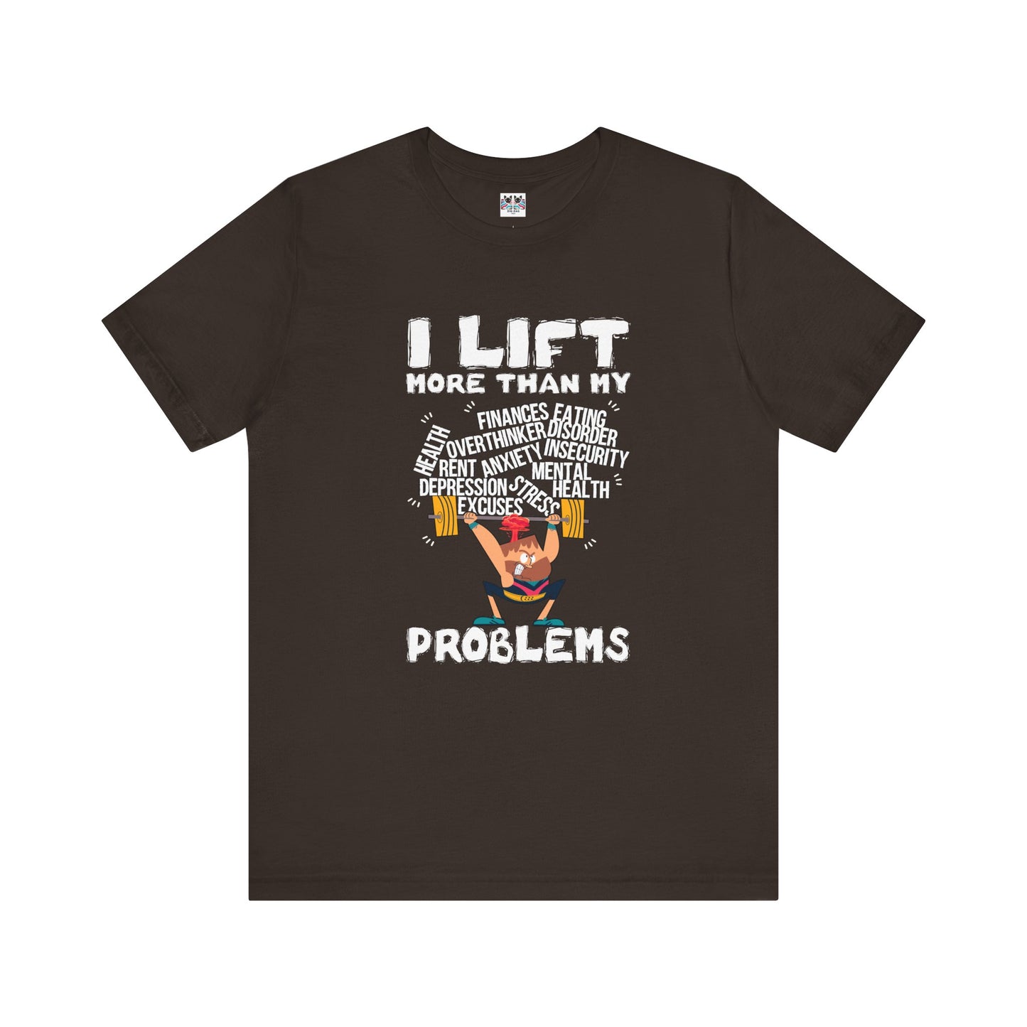 I Lift More Than My Problems Funny Gym T-Shirt