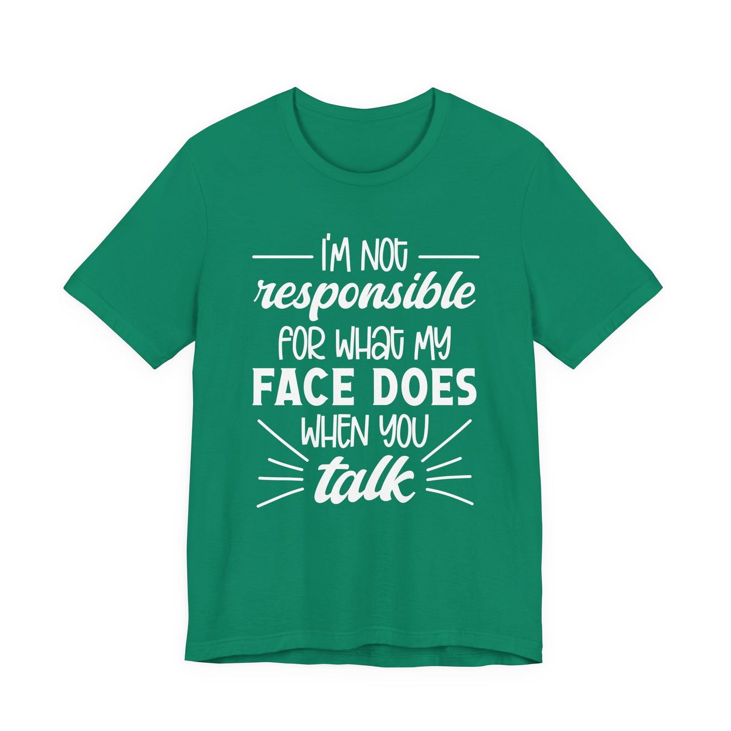 Funny Face Reaction T-Shirt – “I’m Not Responsible for What My Face Does When You Talk” Statement Tee