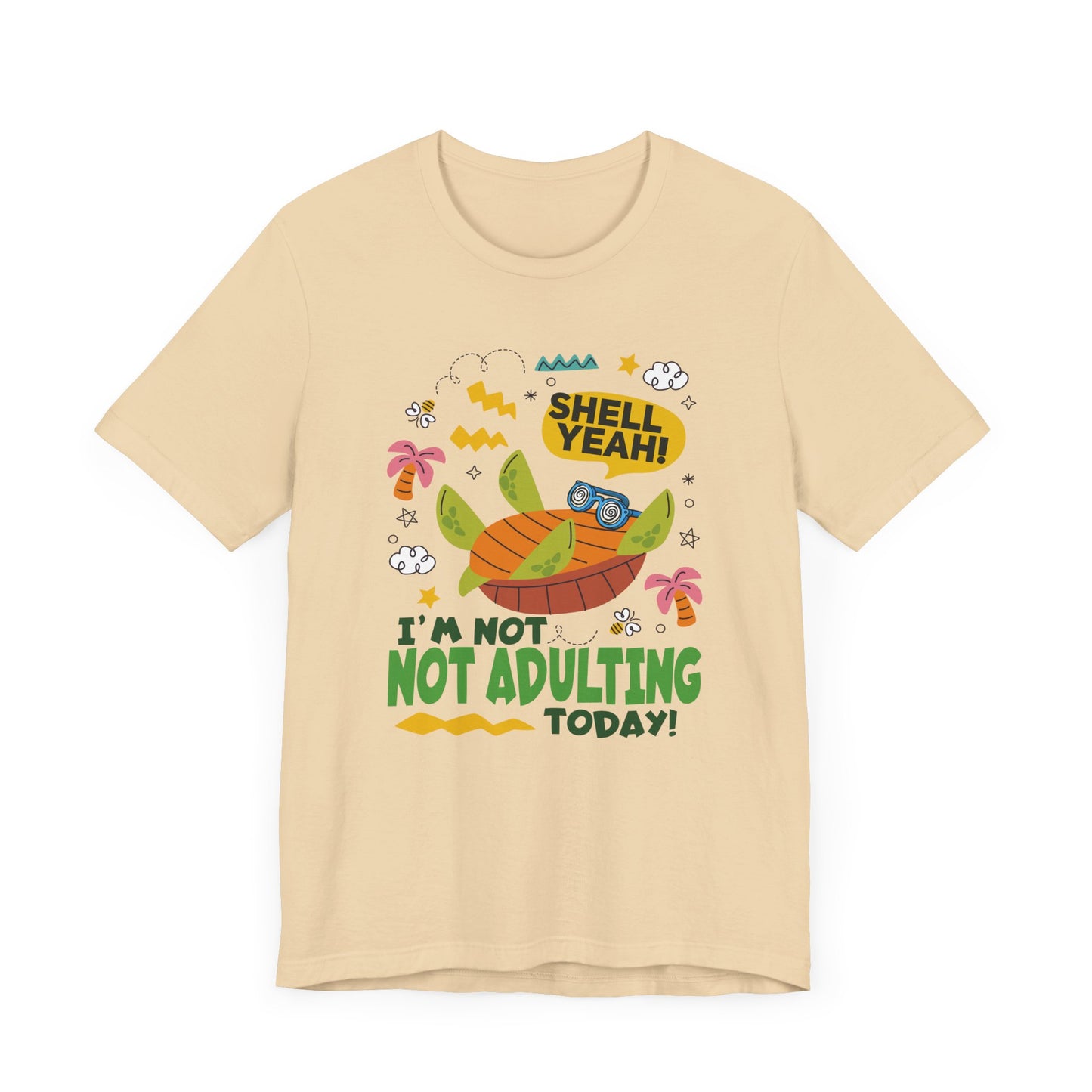 Shell Yeah I’m Not Adulting Today Tee, Turtle Humor Shirt, Lazy Mood Graphic Tee, Funny Shell Joke Top, No Responsibilities Gift
