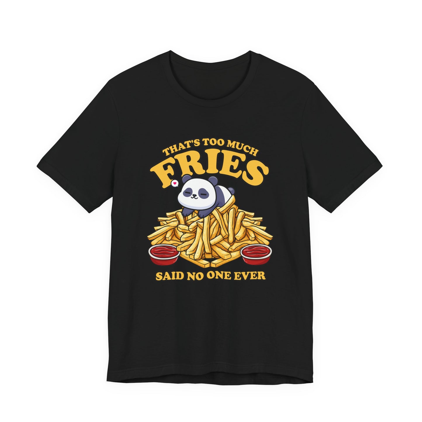 That’s Too Much Fries Said No One Ever T-Shirt – Cute Baby Panda and Fries Graphic Tee