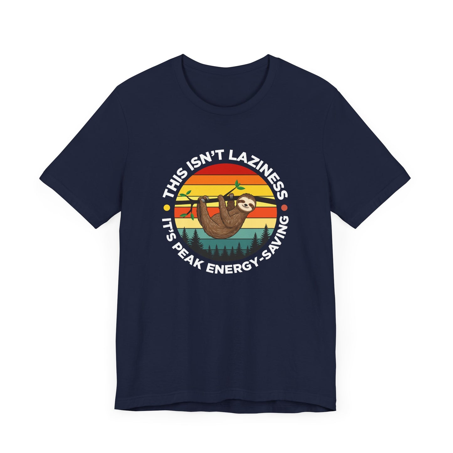 This Isn’t Laziness It’s Peak Efficiency Tee, Sloth Energy Saving Mode Shirt, Funny Nap Quote Top, Chill Vibes Graphic Gift