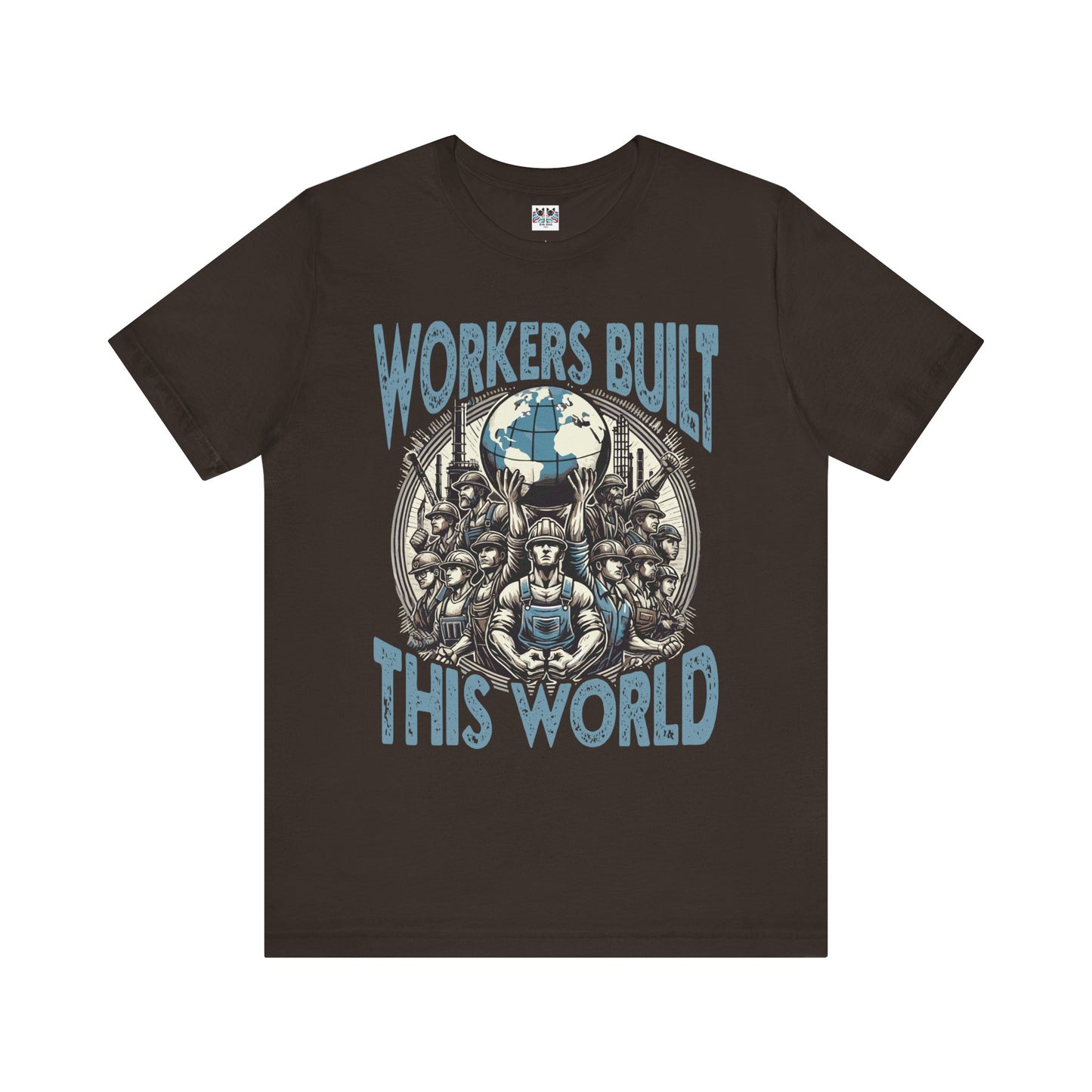 Workers Built This World Labor Power Respect Graphic Industrial T-Shirt