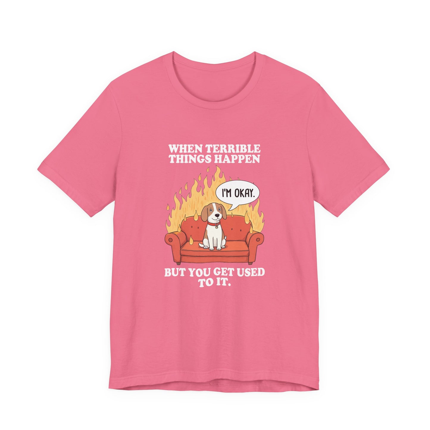 When Terrible Things Happen But You Get Used To It – Calm Dog on Burning Sofa Graphic T-Shirt