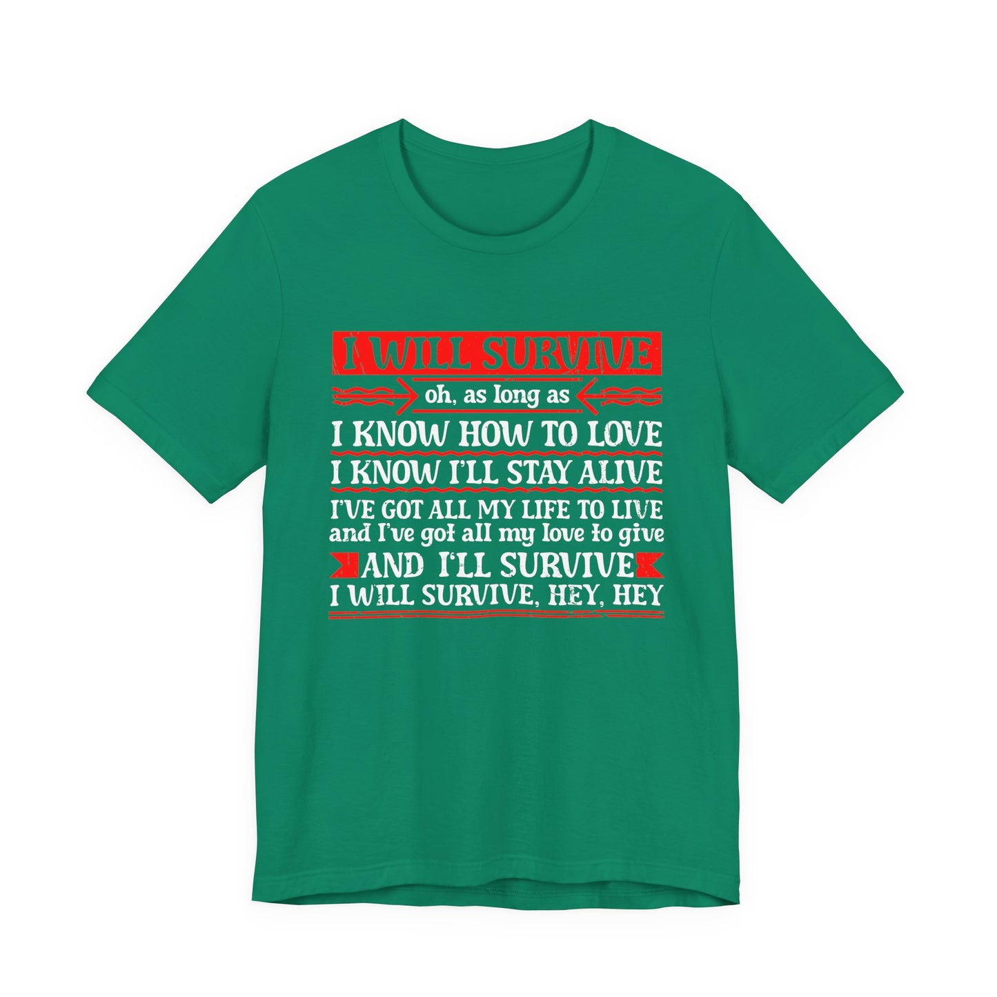 I Will Survive T-Shirt – Bold Motivational Survival and Love Quote Tee
