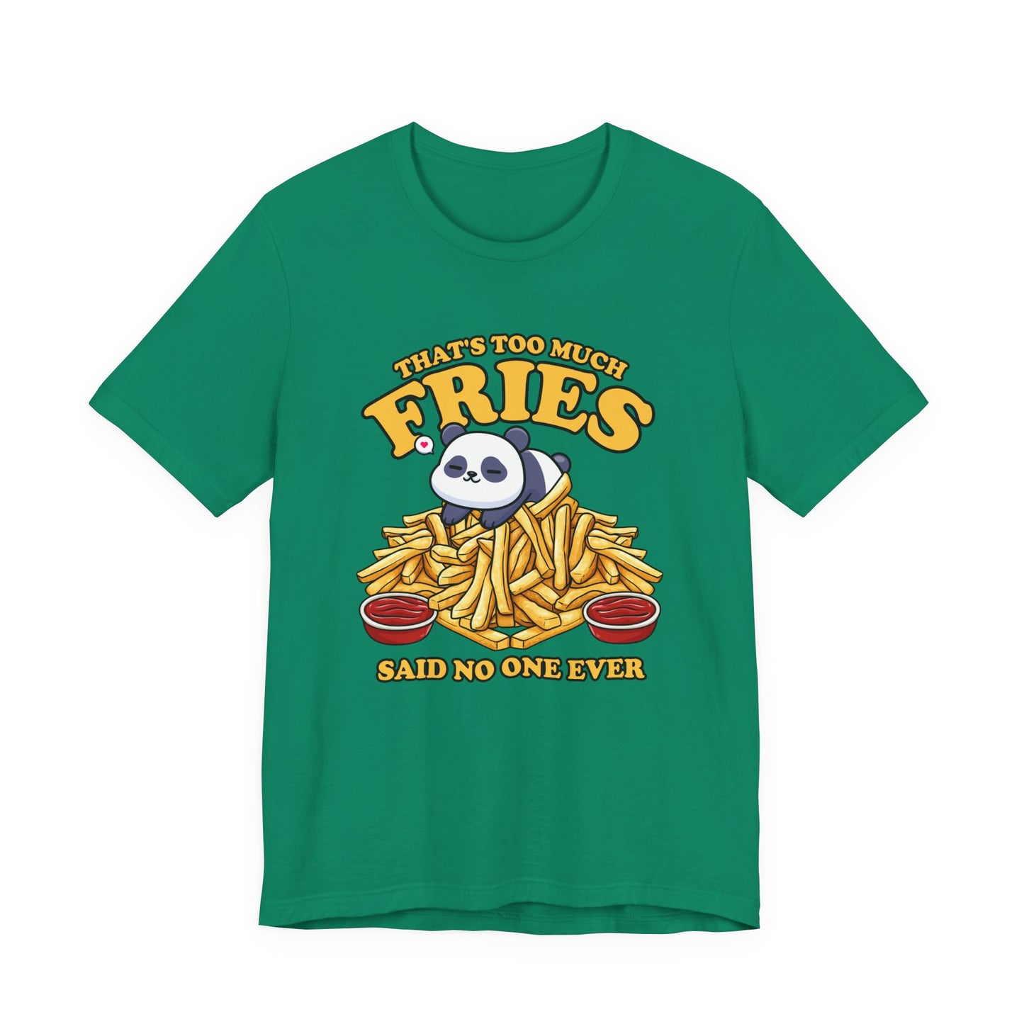 That’s Too Much Fries Said No One Ever T-Shirt – Cute Baby Panda and Fries Graphic Tee