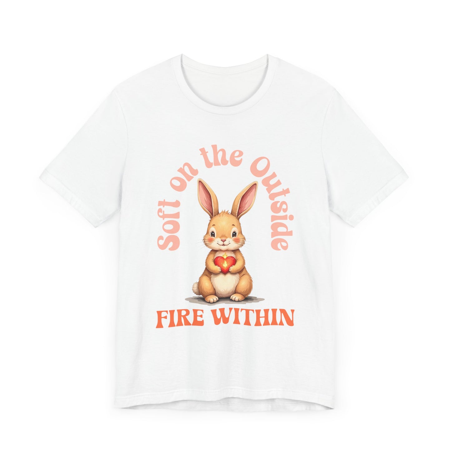 Cute Bunny Strength Quote Tee – Soft on the Outside, Fire Within
