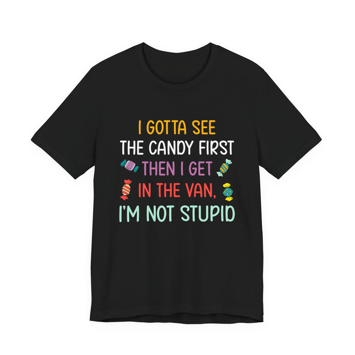 I Gotta See the Candy First T-Shirt – Funny Candy Quote Graphic Tee