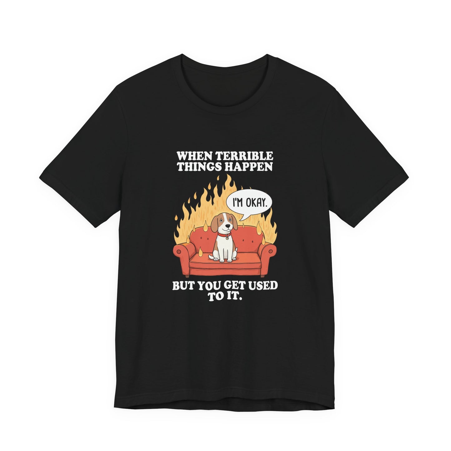 When Terrible Things Happen But You Get Used To It – Calm Dog on Burning Sofa Graphic T-Shirt
