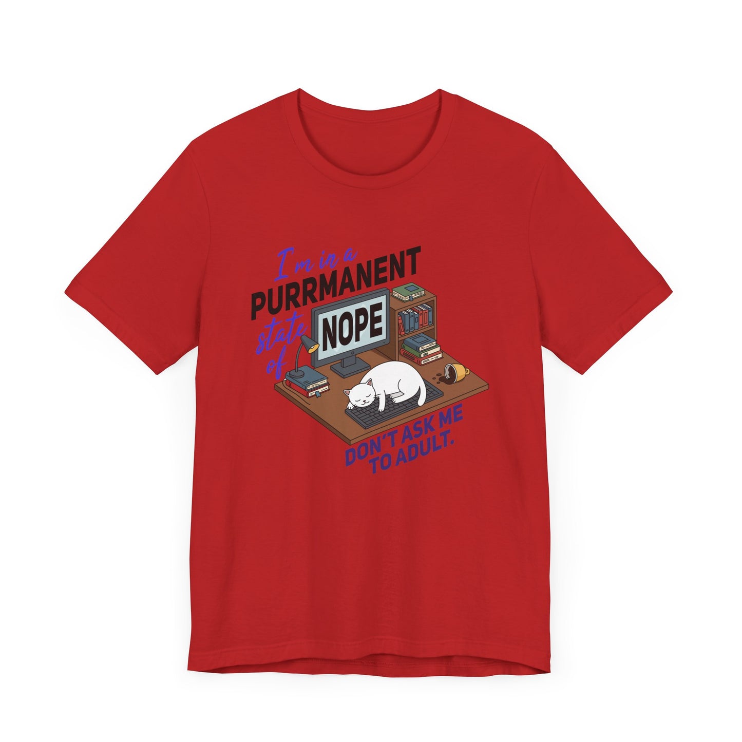 I’m in a Purrmanent State of Nope Tee, Cat Mood Shirt, Funny Anti Adulting Graphic Tee, Feline Sass Top, Lazy Day Gift