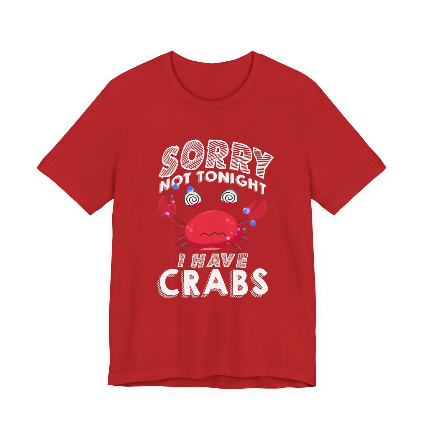 Sorry Not Tonight I Have Crabs Tshirt – Funny Worried Crab with Rolling Eyes Graphic