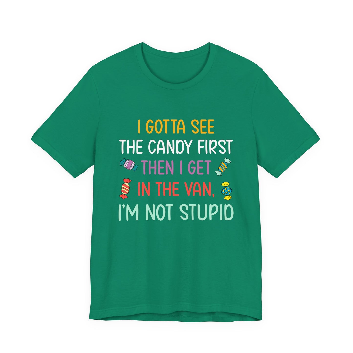 I Gotta See the Candy First T-Shirt – Funny Candy Quote Graphic Tee