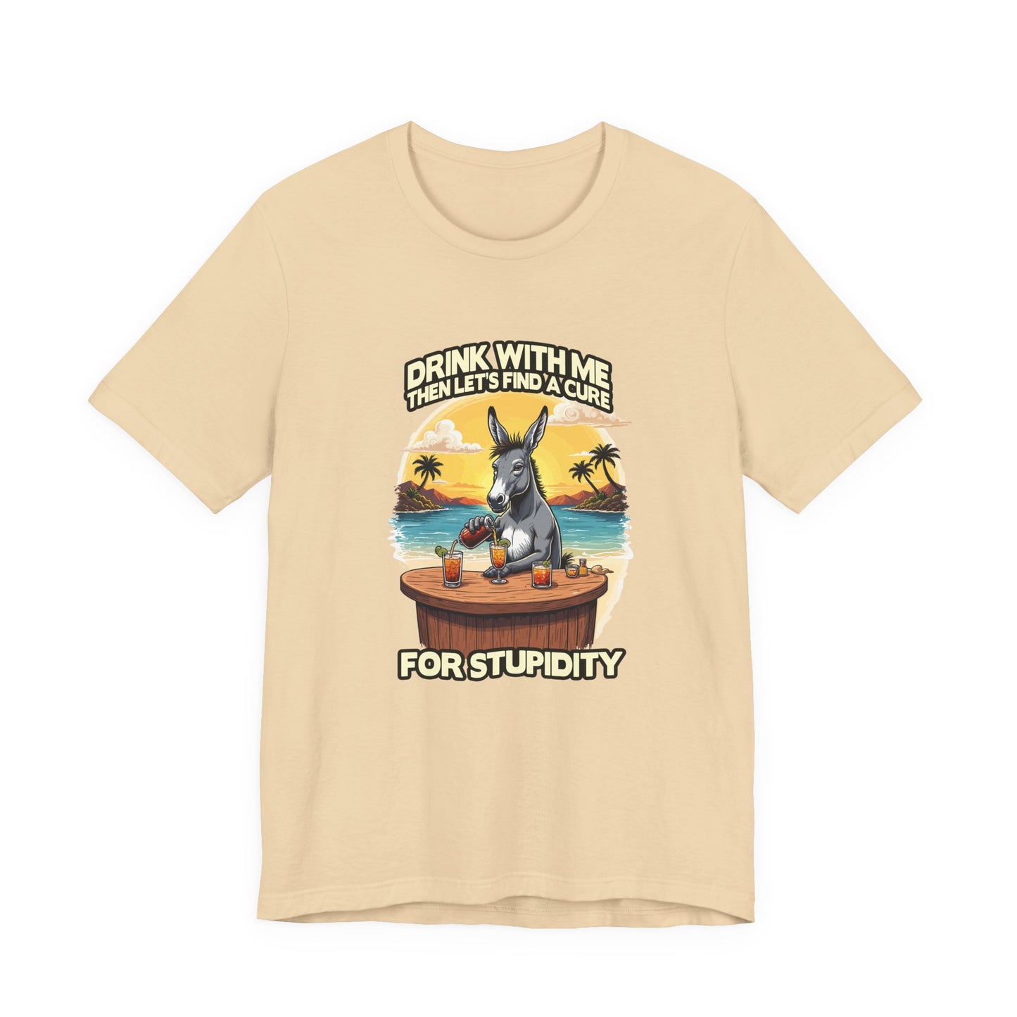Drink With Me, Then Let’s Find a Cure for Stupidity Tshirt – Funny Donkey Cocktail Beach Design