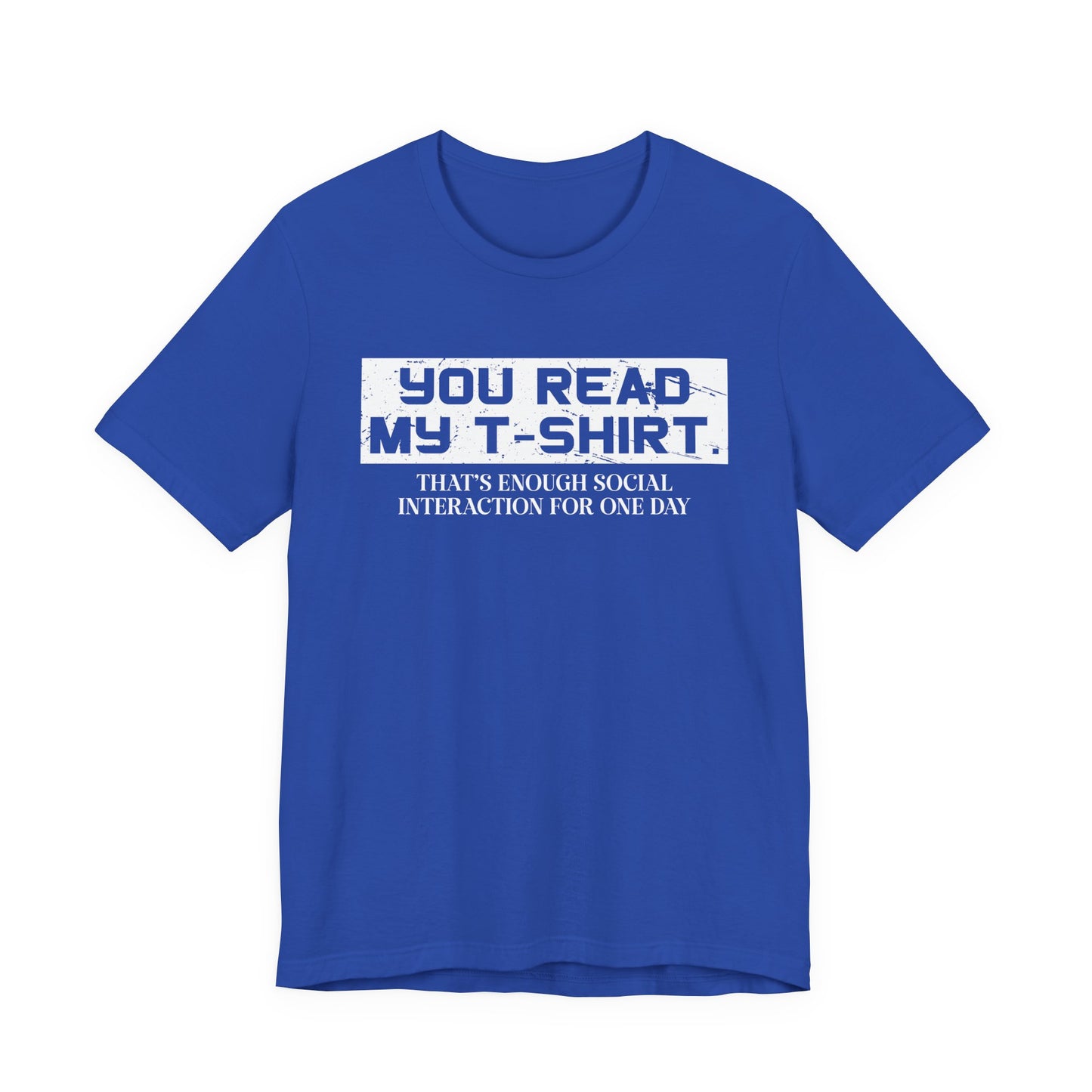You Read My T-Shirt – Social Interaction Limit Funny Introvert Tee