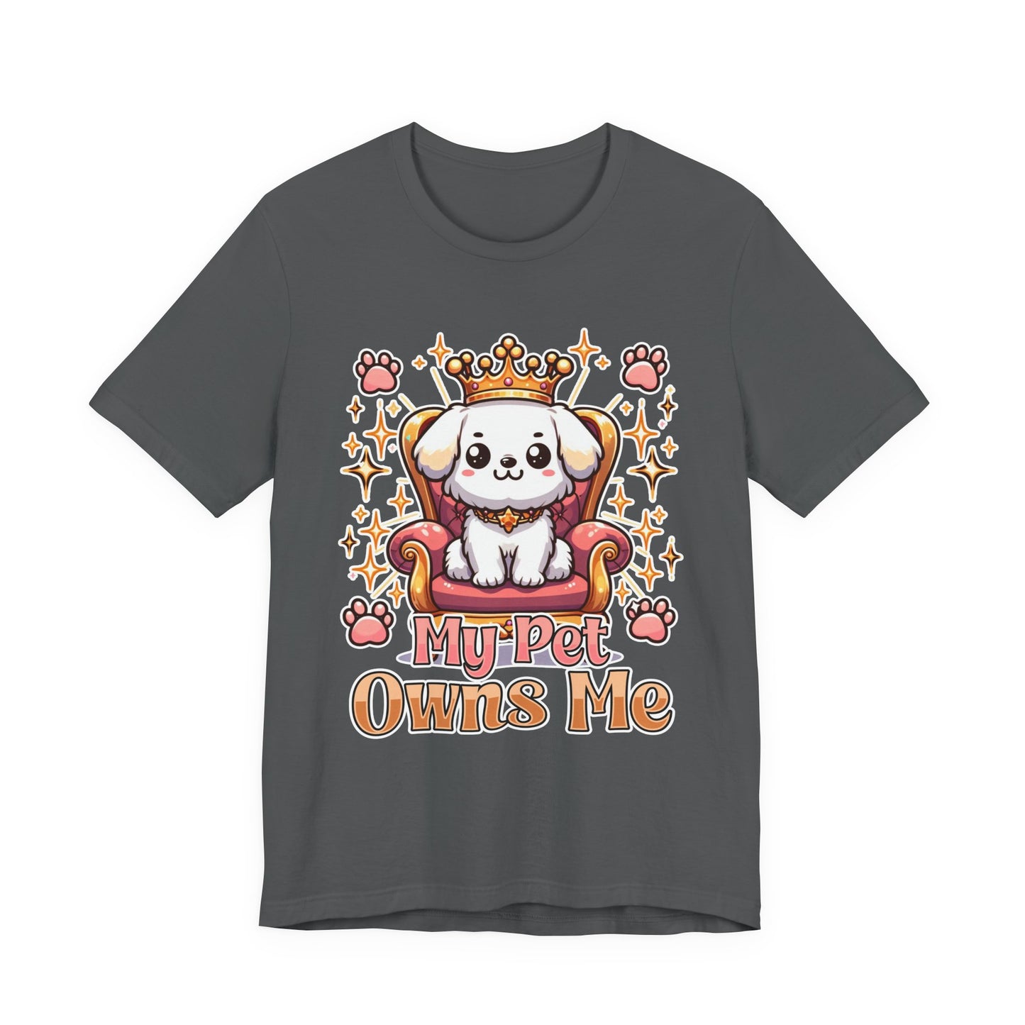 My Pet Owns Me - Cute Dog Royalty T-Shirt