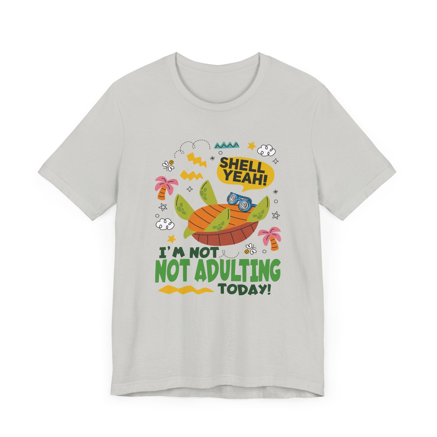 Shell Yeah I’m Not Adulting Today Tee, Turtle Humor Shirt, Lazy Mood Graphic Tee, Funny Shell Joke Top, No Responsibilities Gift