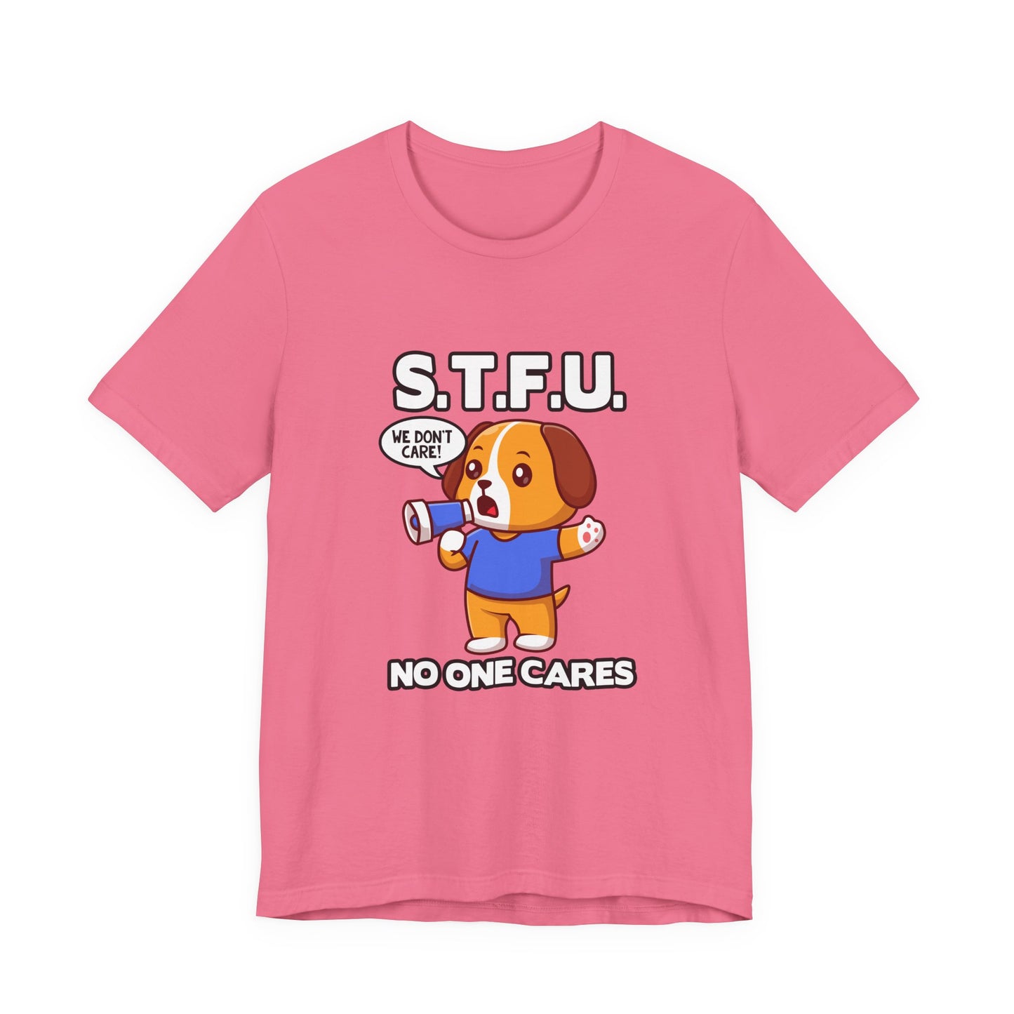 STFU No One Cares Puppy Tshirt Puppy Holding Loudspeaker Funny Sarcastic Statement