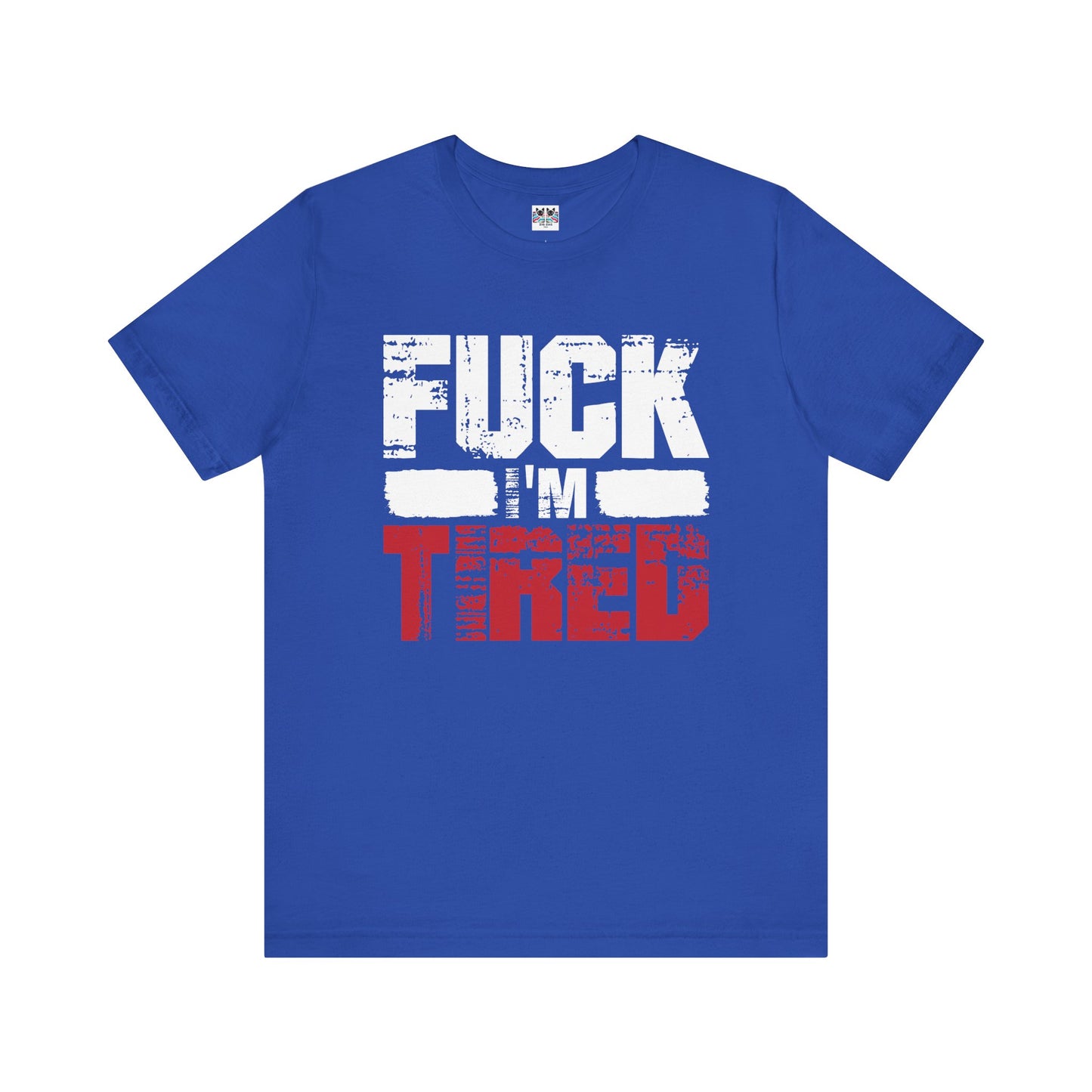 F*** I'm Tired Funny Exhausted Gym Slang FIT T-Shirt