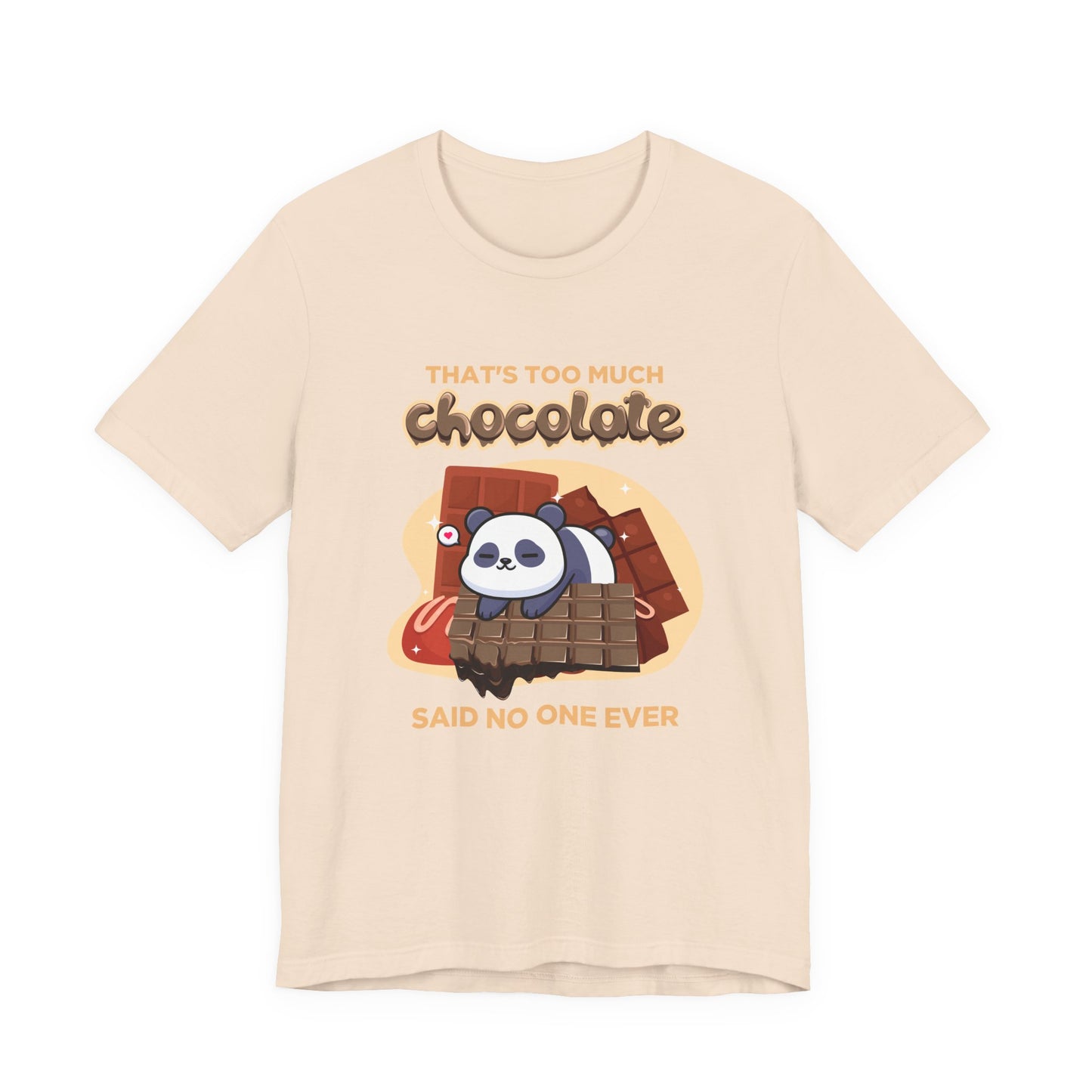 That’s Too Much Chocolate Said No One Ever T-Shirt – Adorable Baby Panda with Chocolate Graphic Tee