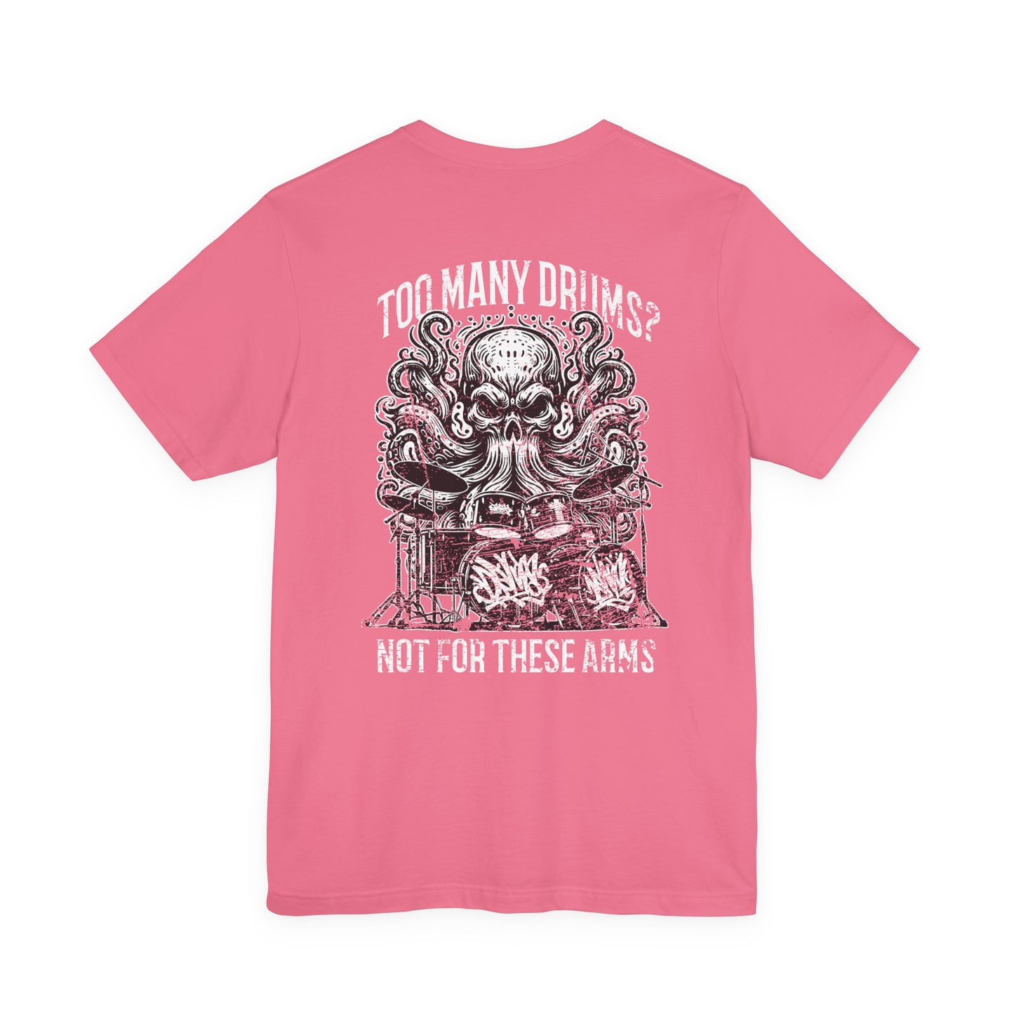 Too Many Drums? Not for These Arms T-Shirt – Octopus Drum Master Graphic