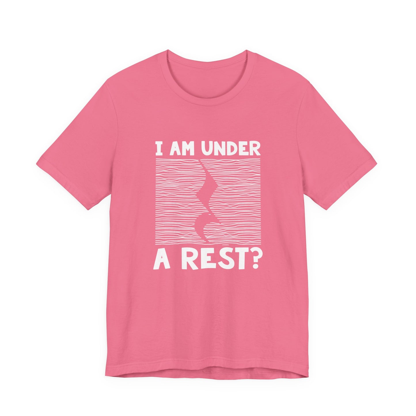 I Am Under A Rest? T-Shirt – Funny Music Joke Graphic Tee