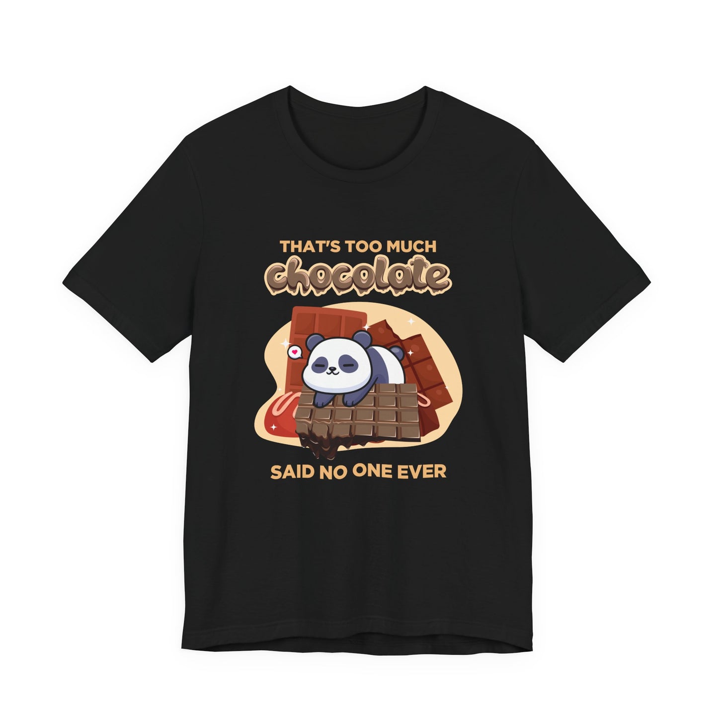 That’s Too Much Chocolate Said No One Ever T-Shirt – Adorable Baby Panda with Chocolate Graphic Tee