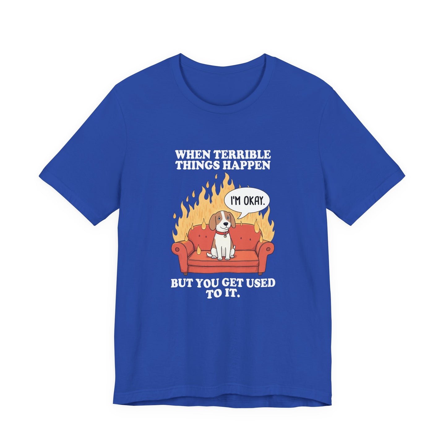 When Terrible Things Happen But You Get Used To It – Calm Dog on Burning Sofa Graphic T-Shirt