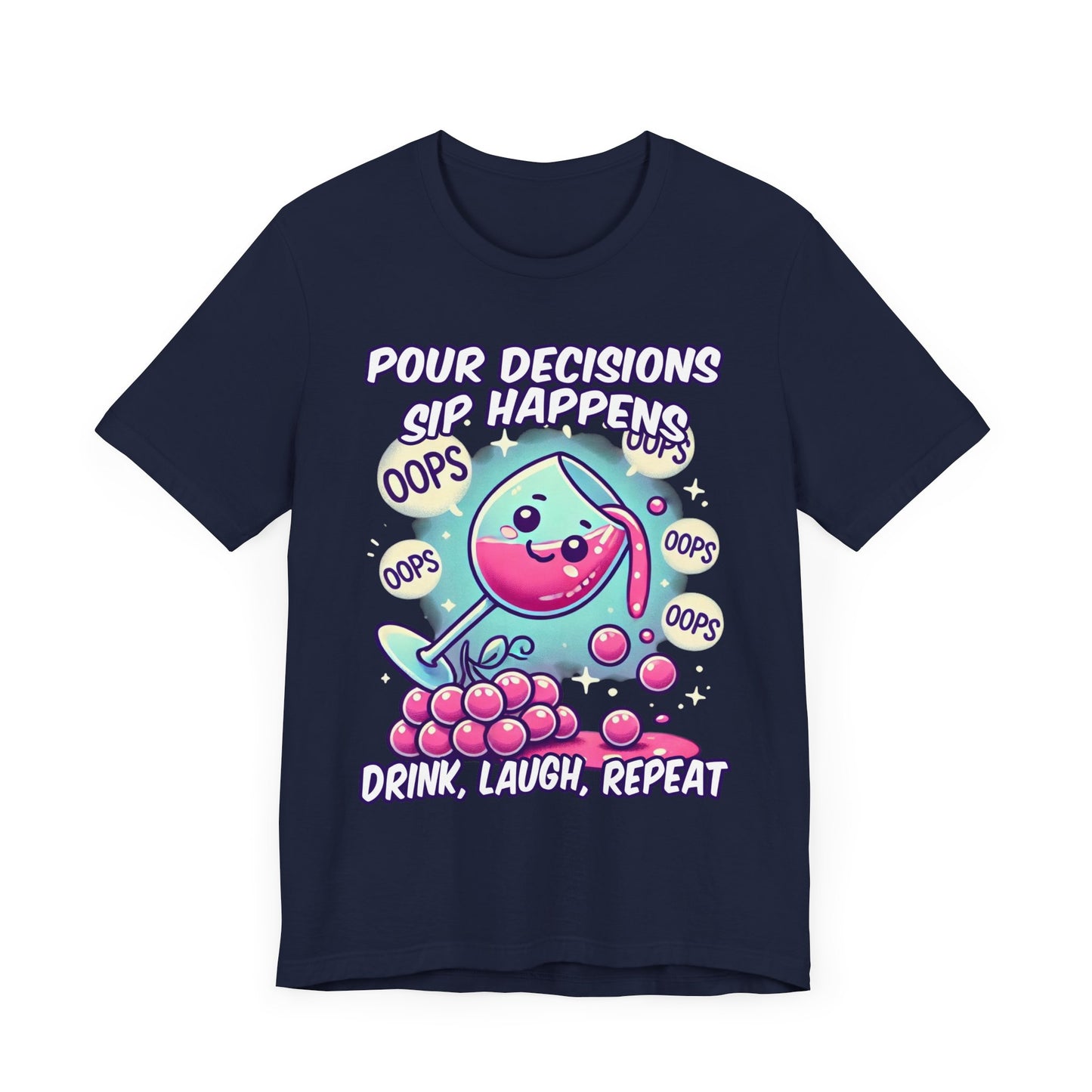 Pour Decisions Sip Happiness | Spilling Wine Glass Graphic T-Shirt
