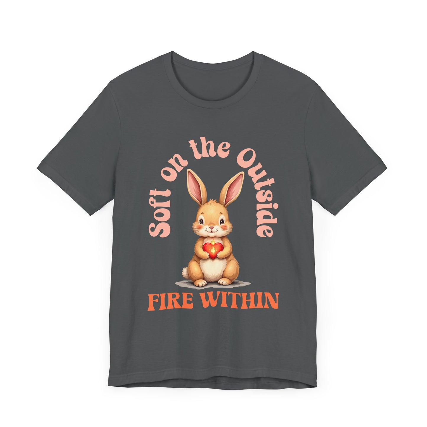Cute Bunny Strength Quote Tee – Soft on the Outside, Fire Within