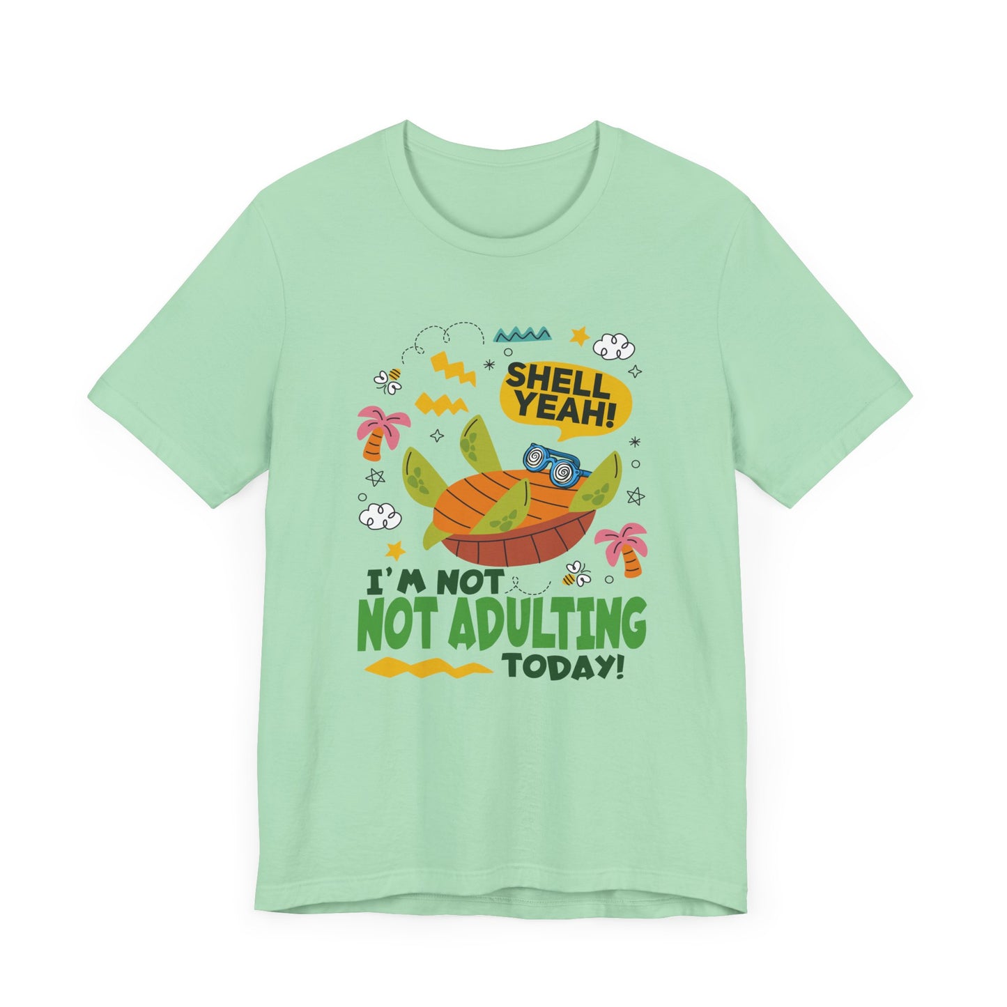 Shell Yeah I’m Not Adulting Today Tee, Turtle Humor Shirt, Lazy Mood Graphic Tee, Funny Shell Joke Top, No Responsibilities Gift