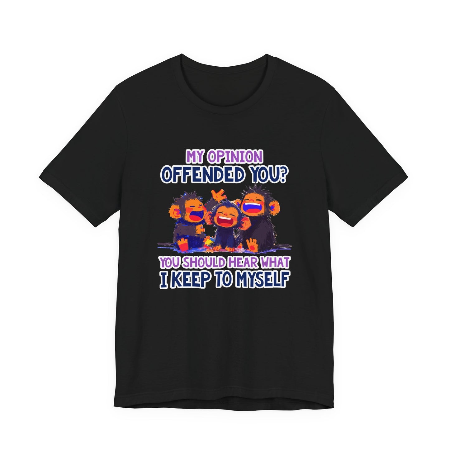 My Opinion Offended You? Three Laughing Monkeys T-Shirt – Sarcastic Humor Tee