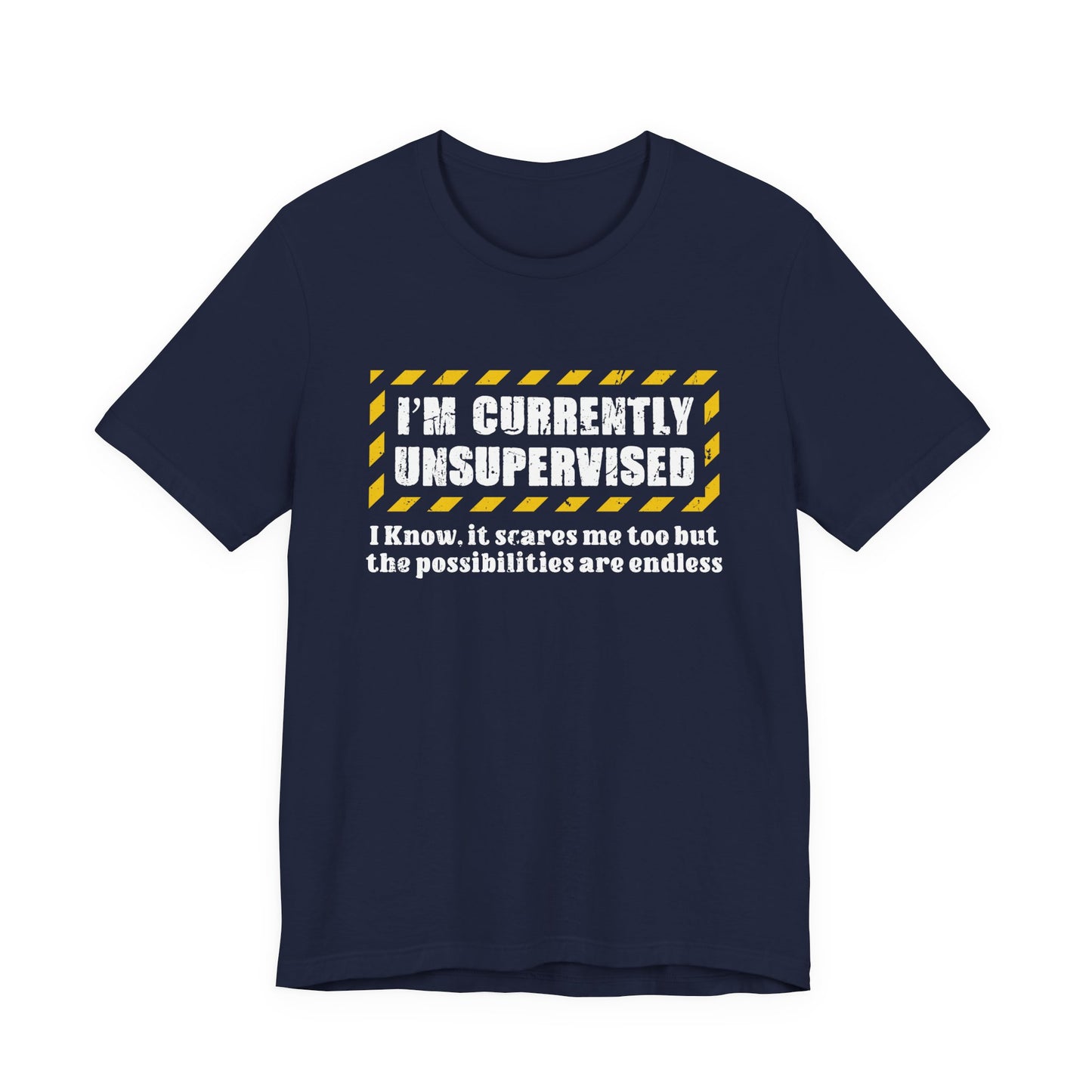Currently Unsupervised T-Shirt – Funny Caution Alert Humorous Graphic Tee