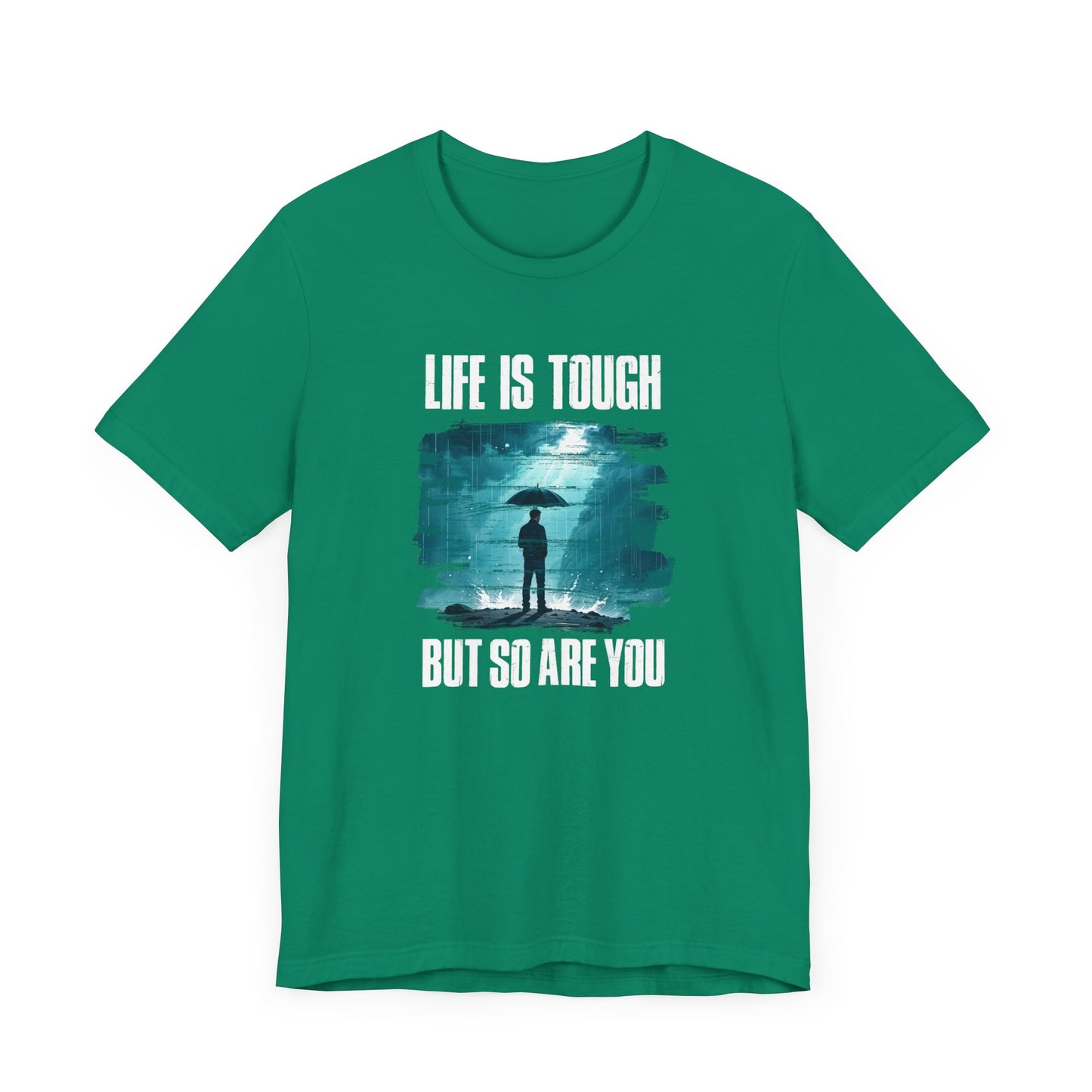 Life is Tough but So Are YOU Tee, Encouragement Quote Shirt, Resilience Boost Tee, Inner Strength Graphic, Positive Message Gift