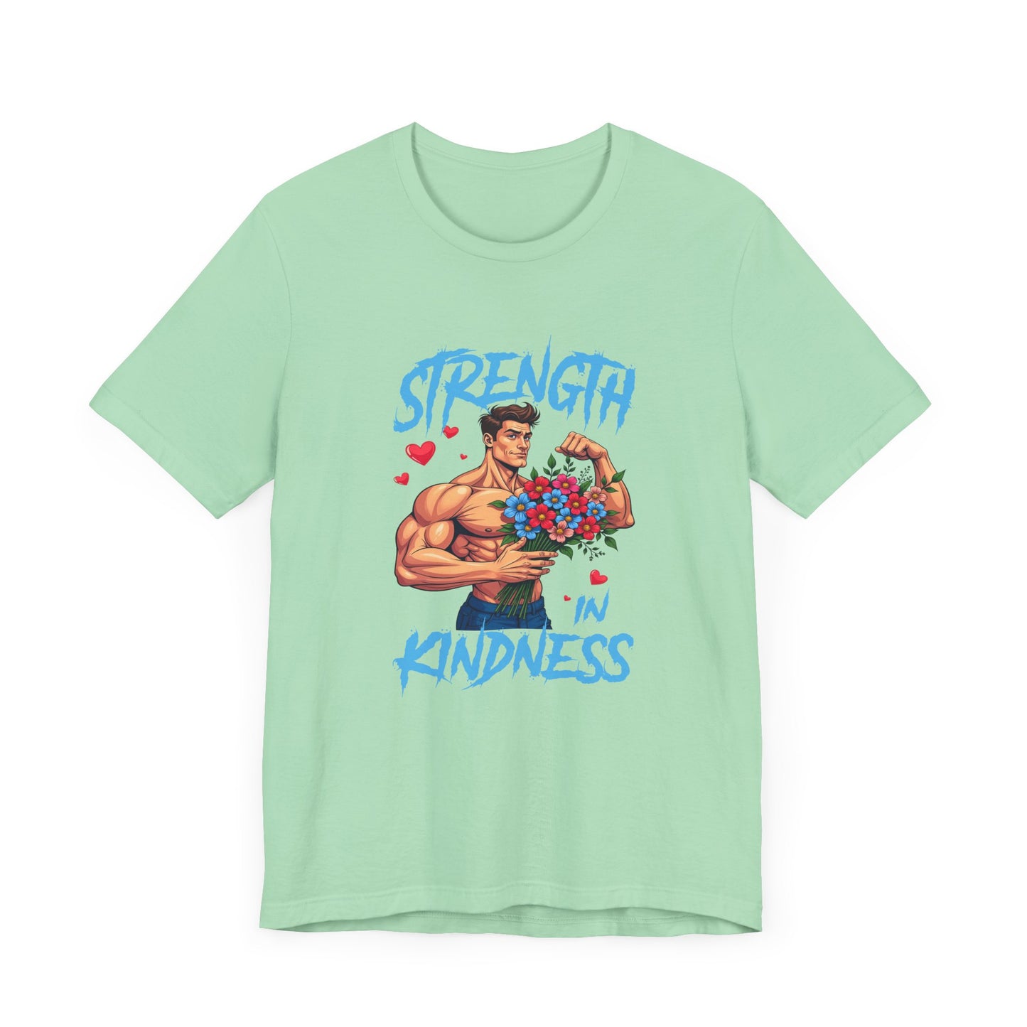 Strength in Kindness Shirt Bold Message Graphic Tee Inspiring Statement for Empaths Teachers Healers and Everyday Compassion Warriors