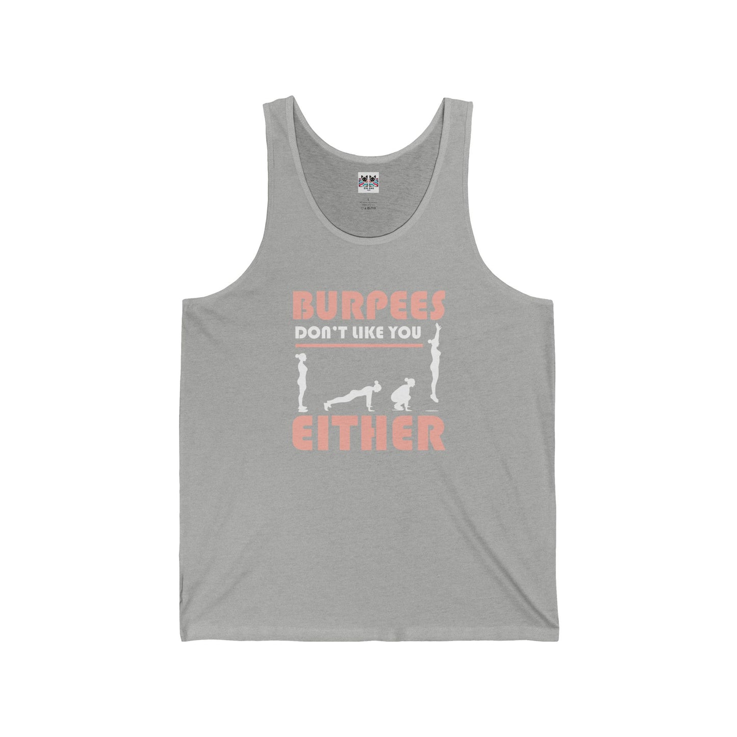 Burpees Don’t Like You Either - Funny Workout Tank Top