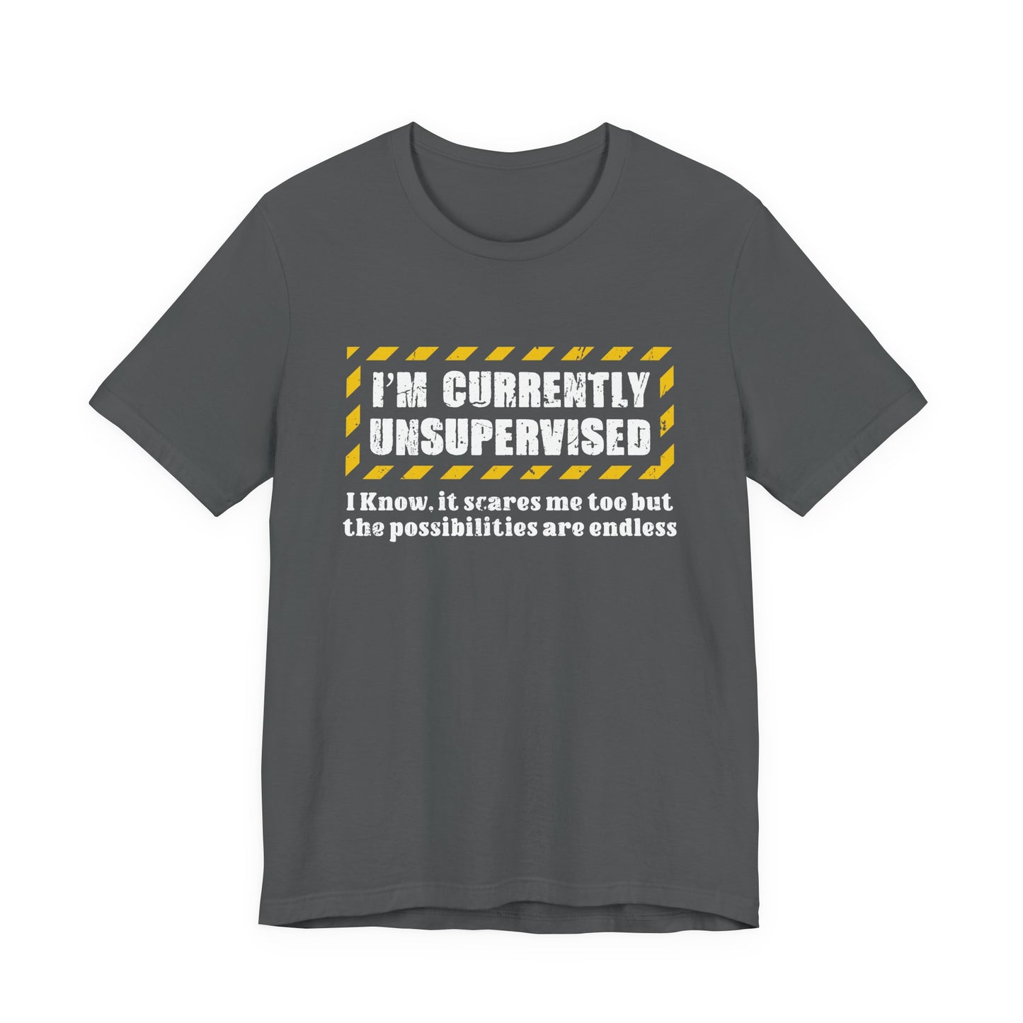 Currently Unsupervised T-Shirt – Funny Caution Alert Humorous Graphic Tee