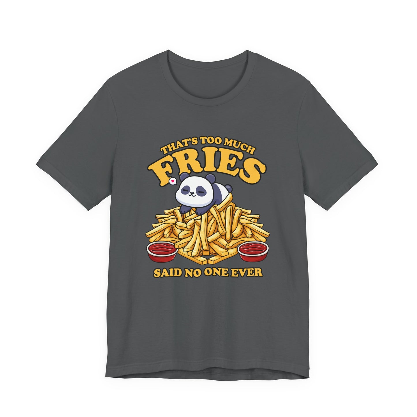 That’s Too Much Fries Said No One Ever T-Shirt – Cute Baby Panda and Fries Graphic Tee
