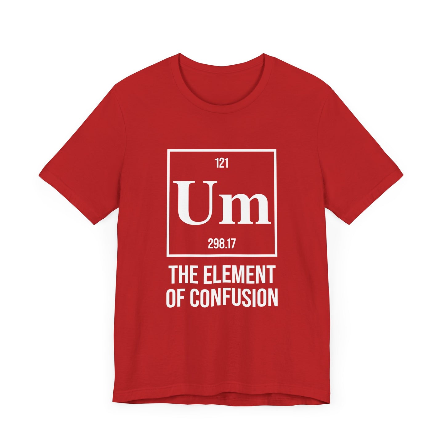 UM Element of Confusion Shirt – Chemistry Periodic Table Pun
