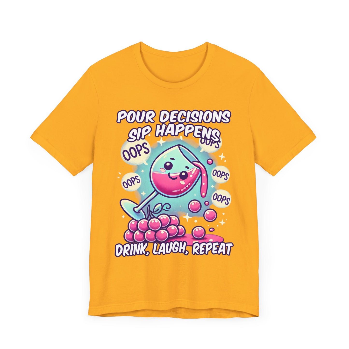 Pour Decisions Sip Happiness | Spilling Wine Glass Graphic T-Shirt